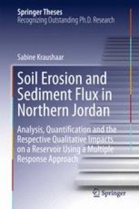 cover of the book Soil Erosion and Sediment Flux in Northern Jordan: Analysis, Quantification and the Respective Qualitative Impacts on a Reservoir Using a Multiple Response Approach