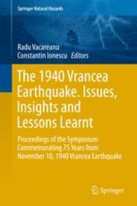 cover of the book The 1940 Vrancea Earthquake. Issues, Insights and Lessons Learnt: Proceedings of the Symposium Commemorating 75 Years from November 10, 1940 Vrancea Earthquake