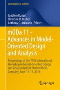 cover of the book mODa 11 - Advances in Model-Oriented Design and Analysis: Proceedings of the 11th International Workshop in Model-Oriented Design and Analysis held in Hamminkeln, Germany, June 12-17, 2016