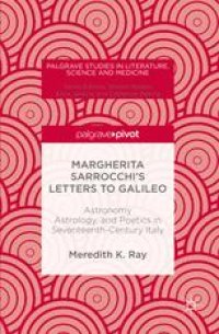 cover of the book Margherita Sarrocchi's Letters to Galileo: Astronomy, Astrology, and Poetics in Seventeenth-Century Italy