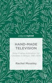 cover of the book Hand-Made Television: Stop-Frame Animation for Children in Britain, 1961–74