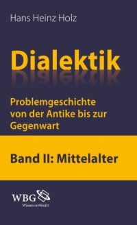 cover of the book Dialektik Problemgeschichte von der Antike bis zur Gegenwart, Band II: Mittelalter