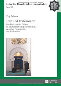 cover of the book Text und Performanz. Eine Didaktik des Gebets im islamischen Religionsunterricht zwischen Normativität und Spiritualität