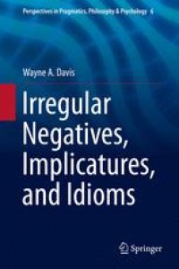 cover of the book Irregular Negatives, Implicatures, and Idioms