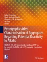 cover of the book Petrographic Atlas: Characterisation of Aggregates Regarding Potential Reactivity to Alkalis: RILEM TC 219-ACS Recommended Guidance AAR-1.2, for Use with the RILEM AAR-1.1 Petrographic Examination Method