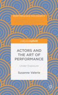 cover of the book Actors and the Art of Performance: Under Exposure