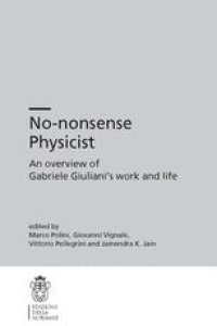 cover of the book No-nonsense Physicist: An overview of Gabriele Giuliani’s work and life