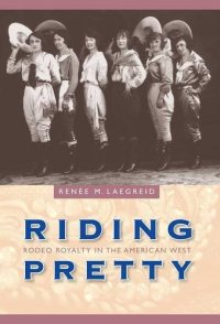 cover of the book Riding Pretty: Rodeo Royalty in the American West