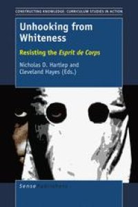 cover of the book Unhooking from Whiteness: Resisting the Esprit de Corps