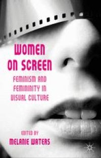 cover of the book Women on Screen: Feminism and Femininity in Visual Culture