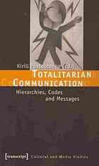 cover of the book Totalitarian Communication: Hierarchies, Codes and Messages