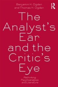 cover of the book The Analyst’s Ear and the Critic’s Eye: Rethinking psychoanalysis and literature