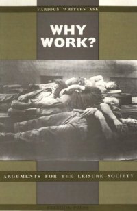 cover of the book Why Work?: Arguments for the Leisure Society