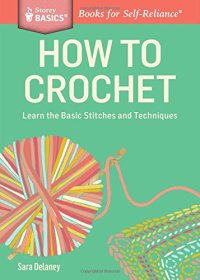 cover of the book How to Crochet: Learn the Basic Stitches and Techniques. A Storey BASICS® Title