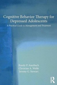 cover of the book Cognitive Behavior Therapy for Depressed Adolescents: A Practical Guide to Management and Treatment