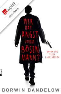 cover of the book Wer hat Angst vorm bösen Mann?: Warum uns Täter faszinieren