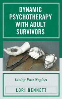 cover of the book Dynamic Psychotherapy with Adult Survivors: Living Past Neglect