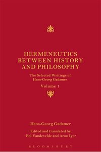 cover of the book Hermeneutics between History and Philosophy: The Selected Writings of Hans-Georg Gadamer: Volume I