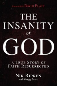 cover of the book The Insanity of God: A True Story of Faith Resurrected