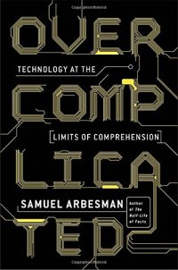 cover of the book Overcomplicated: Technology at the Limits of Comprehension