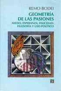 cover of the book Una geometría de las pasiones : miedo, esperanza y felicidad : filosofía y uso político