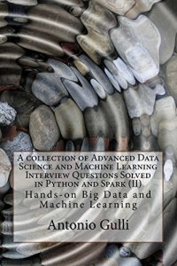 cover of the book A collection of Advanced Data Science and Machine Learning Interview Questions Solved in Python and Spark  (II): Hands-on Big Data and Machine ... Programming Interview Questions) (Volume 7)