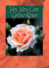 cover of the book Yes, You Can Grow Roses