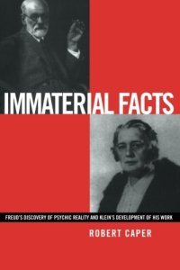 cover of the book Immaterial Facts: Freud’s Discovery of Psychic Reality and Klein’s Development of His Work