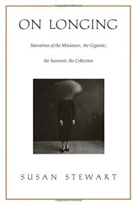 cover of the book On Longing: Narratives of the Miniature, the Gigantic, the Souvenir, the Collection