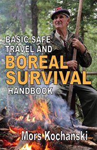 cover of the book Basic Safe Travel and Boreal Survival Handbook: Gems from Wilderness Arts and Recreation Magazine