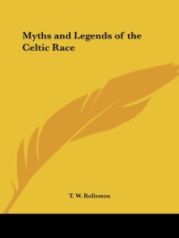 cover of the book Myths and Legends of the Celtic Race