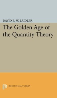 cover of the book The Golden Age of the Quantity Theory: The Development of Neoclassical Monetary Economics. 1870-1914