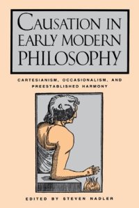 cover of the book Causation in Early Modern Philosophy: Cartesianism, Occasionalism, and Preestablished Harmony