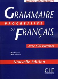 cover of the book Grammaire Progressive Du Francais: Avec 600 Exercices