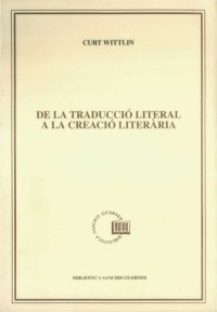 cover of the book De la traducció literal a la creació literària : estudis filològics i literaris sobre textos antics catalans i valencians