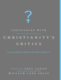 cover of the book Contending with Christianity’s Critics: Answering New Atheists and Other Objectors