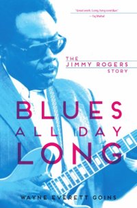 cover of the book Blues All Day Long: The Jimmy Rogers Story