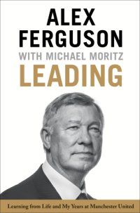 cover of the book Leading: Learning from Life and My Years at Manchester United