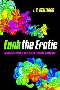 cover of the book Funk the erotic : transaesthetics and black sexual cultures