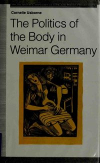 cover of the book The Politics of the Body in Weimar Germany: Women’s Reproductive Rights and Duties