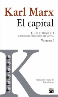 cover of the book El capital : crítica de la economía política: libro primero: el proceso de producción del capital: volumen I.