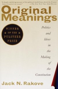 cover of the book Original Meanings: Politics and Ideas in the Making of the Constitution