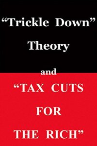 cover of the book "Trickle Down Theory" and "Tax Cuts for the Rich"