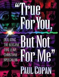 cover of the book True for You, But Not for Me: Overcoming Objections to Christian Faith