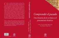 cover of the book Comprender el pasado: una historia de la escritura y el pensamiento histórico