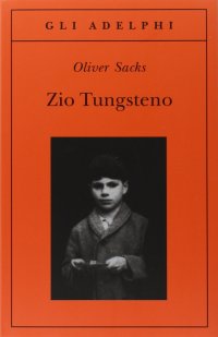 cover of the book Zio Tungsteno. Ricordi di un'infanzia chimica