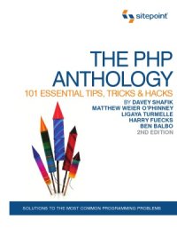 cover of the book The PHP Anthology  101 Essential Tips, Tricks & Hacks