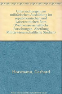 cover of the book Untersuchungen zur militärischen Ausbildung im republikanischen und kaiserzeitlichen Rom