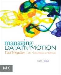 cover of the book Managing Data in Motion  Data Integration Best Practice Techniques and Technologies