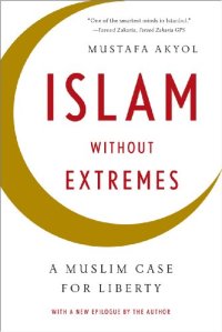 cover of the book Islam without Extremes: A Muslim Case for Liberty